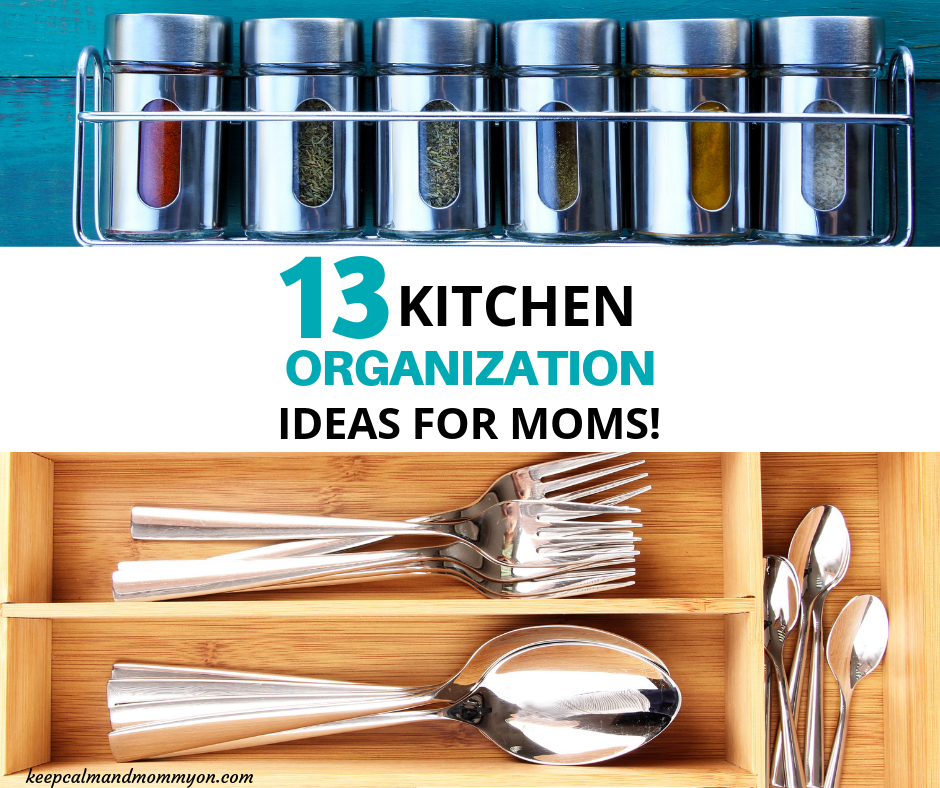 https://www.keepcalmandmommyon.com/wp-content/uploads/2019/05/13-Kitchen-Organization-Ideas-For-Moms-1.png